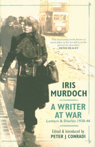 Iris Murdoch: A Writer at War: Letters & Diaries 1938–1946 book cover